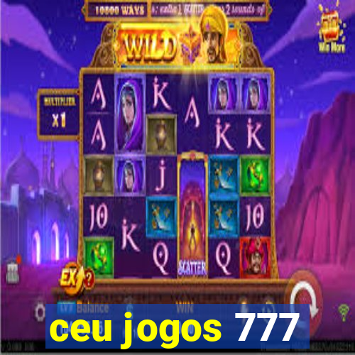 ceu jogos 777