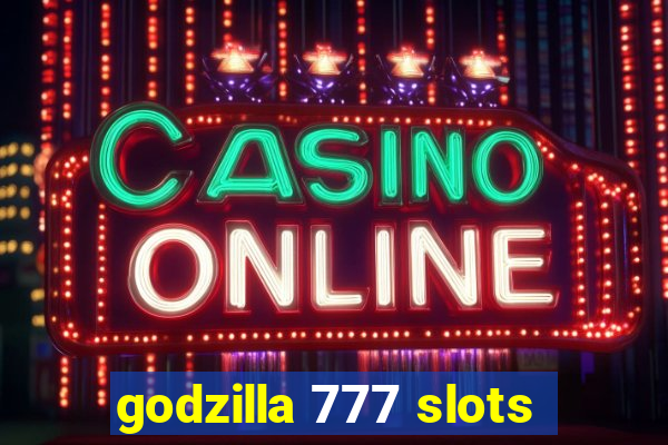 godzilla 777 slots