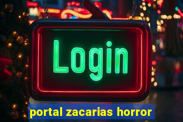 portal zacarias horror