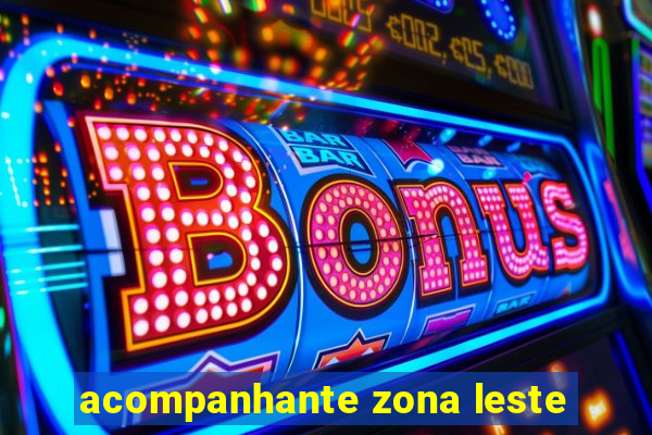 acompanhante zona leste