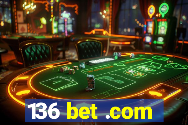 136 bet .com