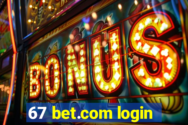 67 bet.com login