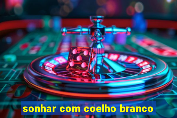 sonhar com coelho branco