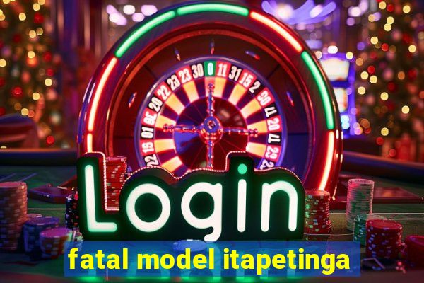 fatal model itapetinga