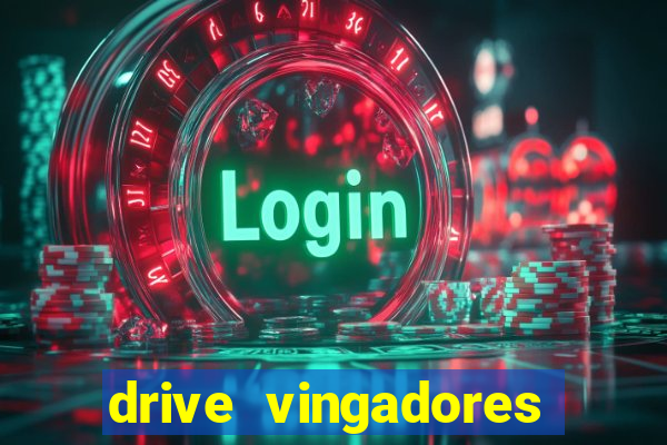 drive vingadores guerra infinita