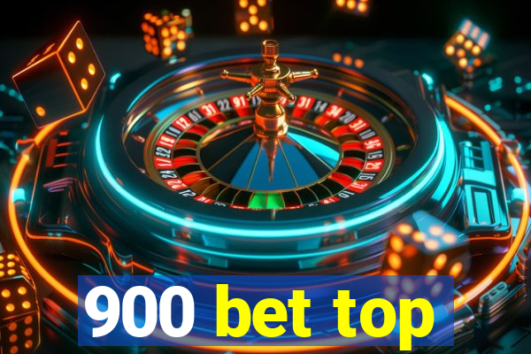 900 bet top