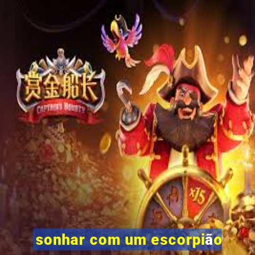 sonhar com um escorpião