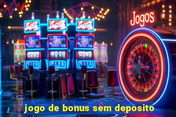 jogo de bonus sem deposito