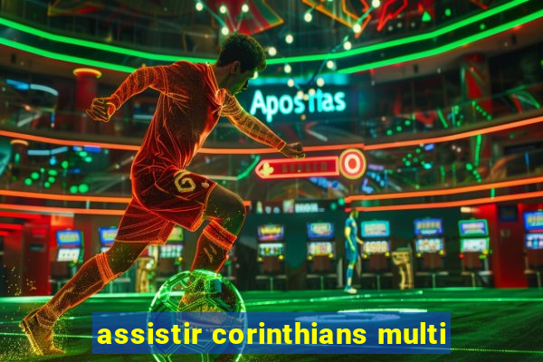 assistir corinthians multi