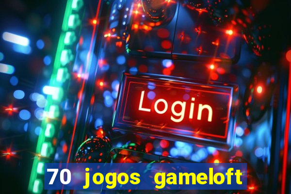 70 jogos gameloft para celular