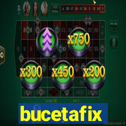 bucetafix