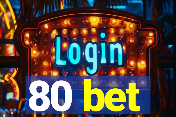 80 bet