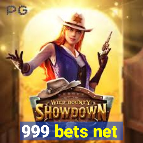 999 bets net