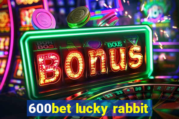 600bet lucky rabbit