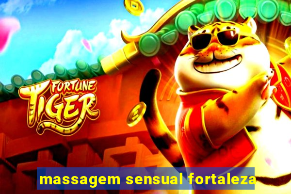 massagem sensual fortaleza