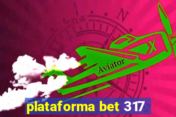 plataforma bet 317