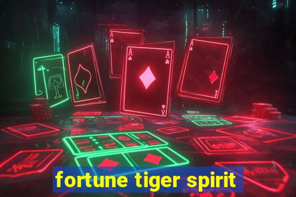 fortune tiger spirit