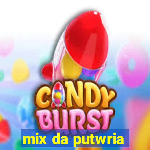 mix da putwria