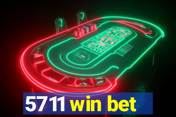 5711 win bet