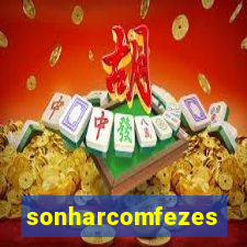 sonharcomfezes