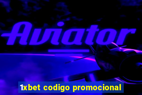 1xbet codigo promocional