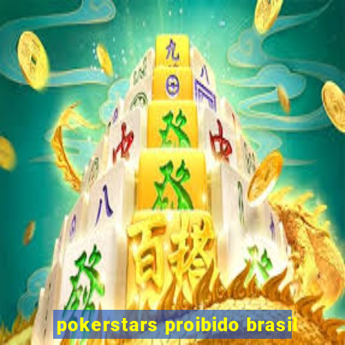 pokerstars proibido brasil