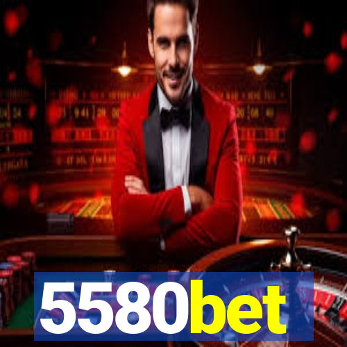 5580bet