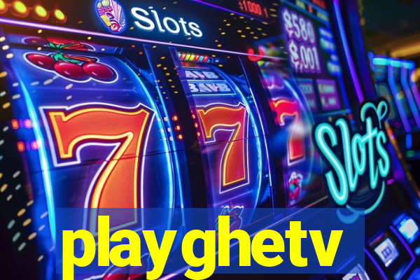 playghetv