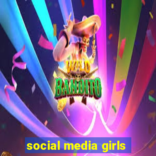 social media girls