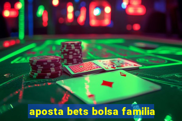 aposta bets bolsa familia