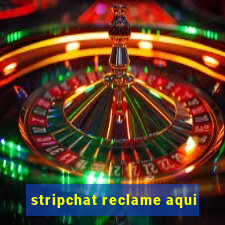 stripchat reclame aqui