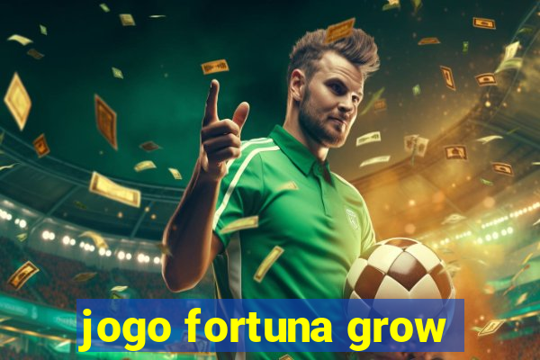 jogo fortuna grow