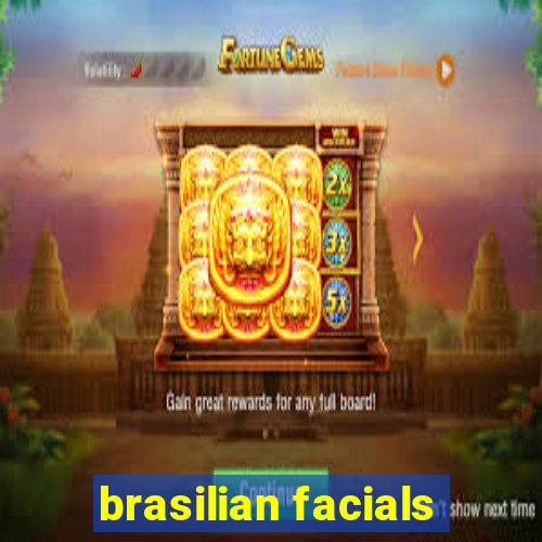 brasilian facials