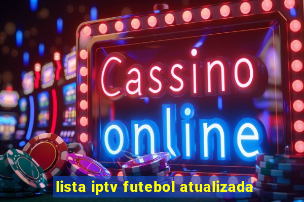 lista iptv futebol atualizada