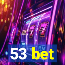 53 bet