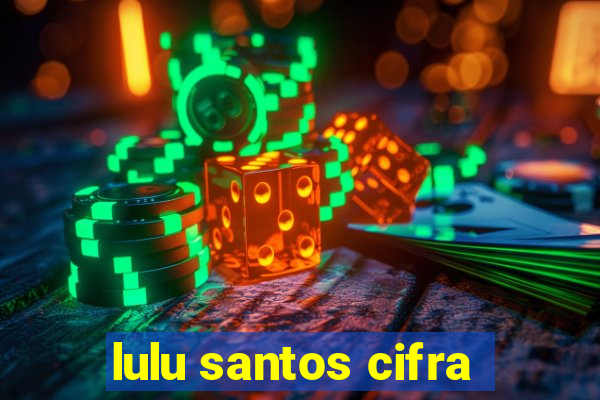 lulu santos cifra