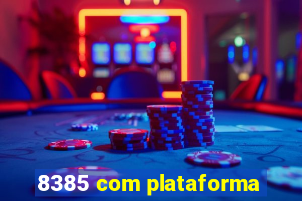 8385 com plataforma