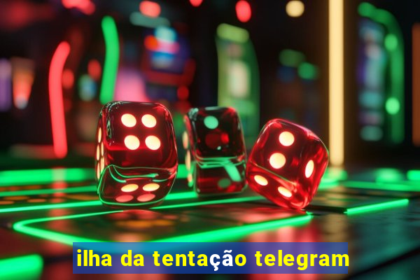 ilha da tentação telegram