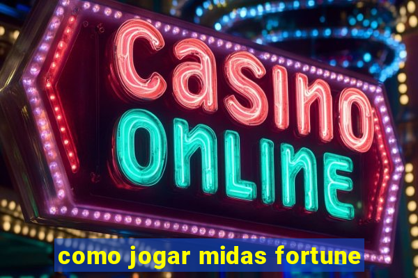 como jogar midas fortune