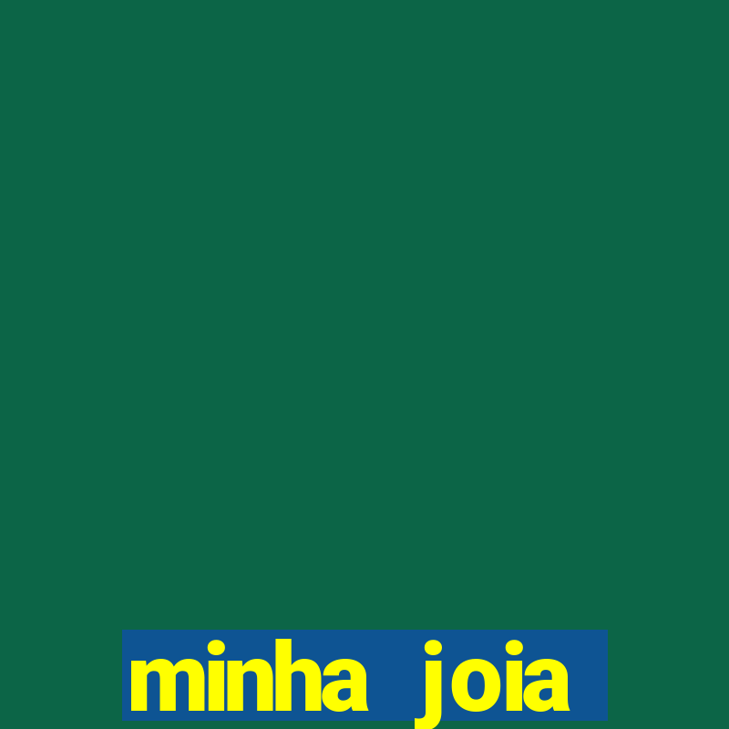 minha joia significado minha joia giria