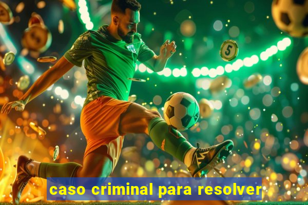 caso criminal para resolver