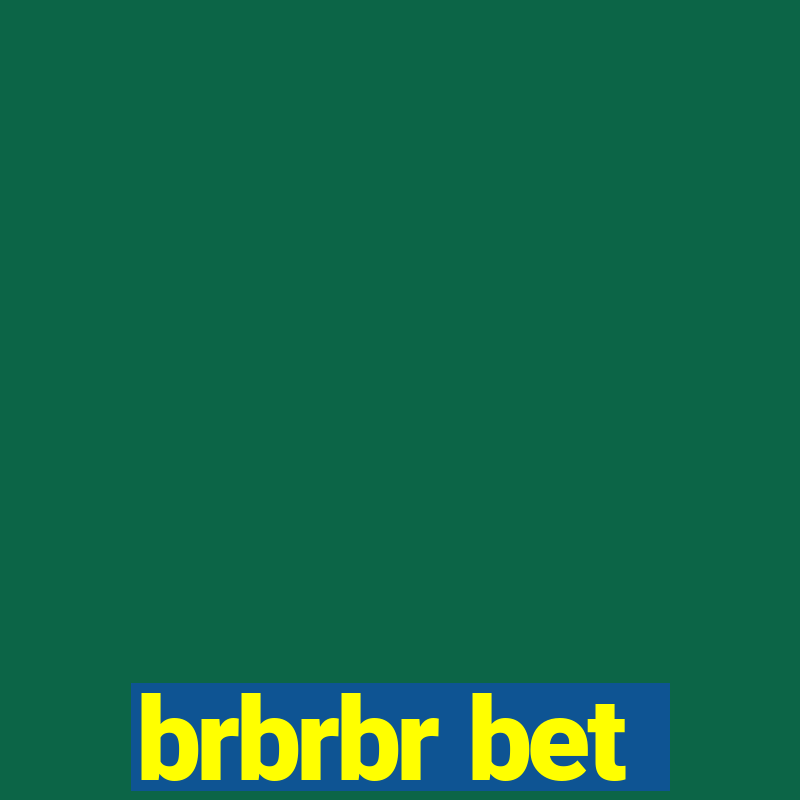 brbrbr bet