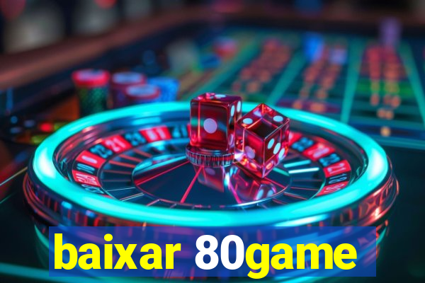 baixar 80game