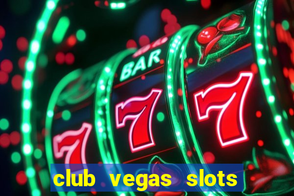 club vegas slots casino games 777