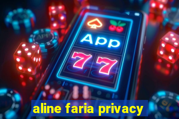 aline faria privacy