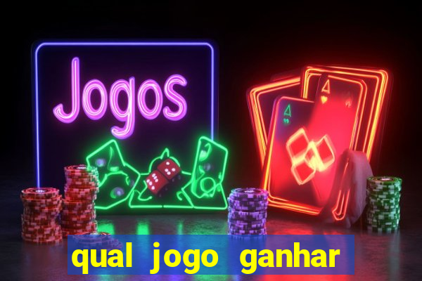 qual jogo ganhar dinheiro de verdade