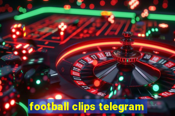 football clips telegram