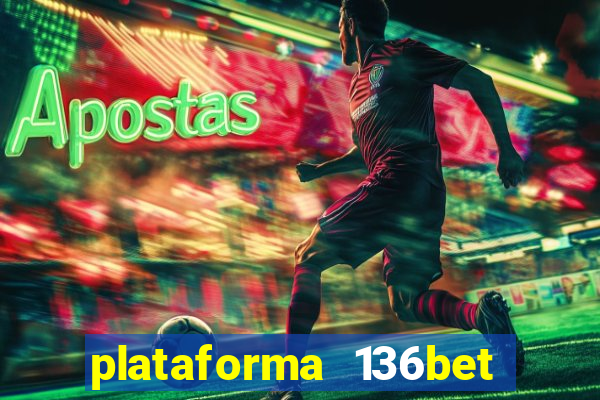 plataforma 136bet paga mesmo