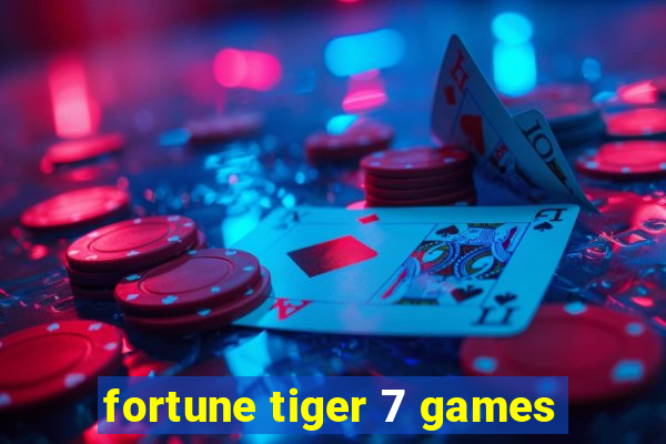 fortune tiger 7 games