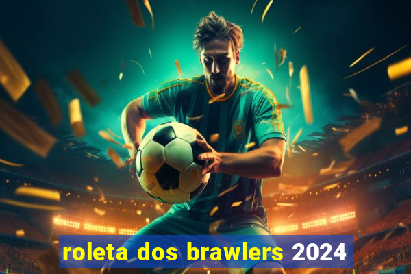 roleta dos brawlers 2024